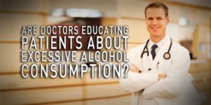 Are Doctors Educating Patients About Excessive Alcohol Consumption